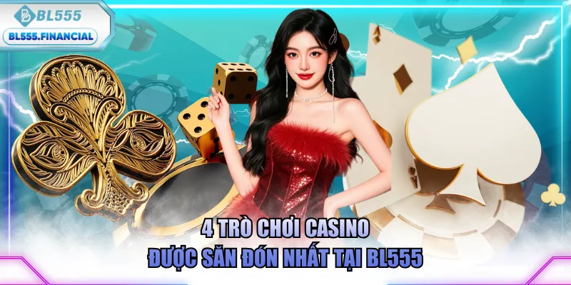 4 trò chơi Casino được săn đón nhất tại BL555