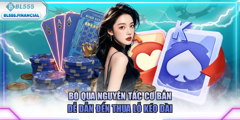 Bỏ qua nguyên tắc cơ bản dễ dẫn đến thua lỗ kéo dài