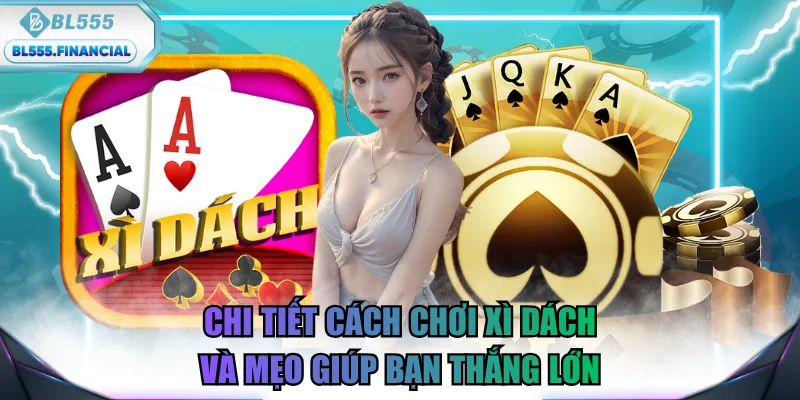 chi tiết cách chơi xì dách