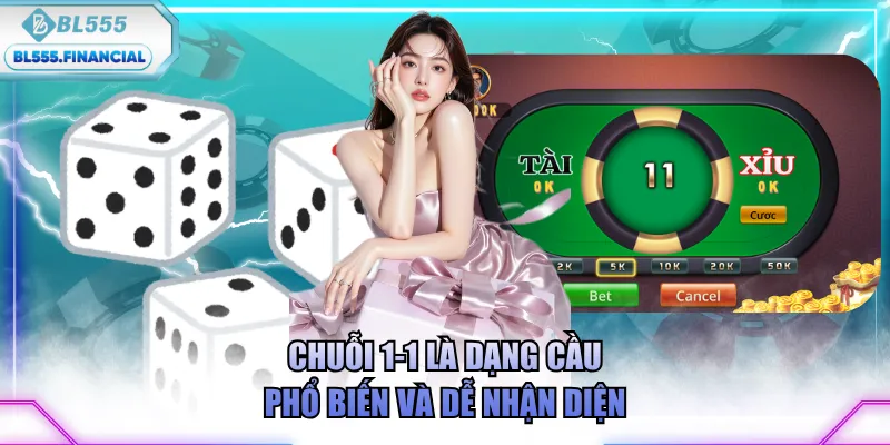 Chuỗi 1-1 là dạng cầu phổ biến và dễ nhận diện