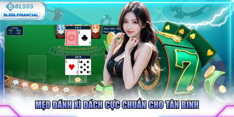 Mẹo đánh Xì Dách cực chuẩn cho tân binh