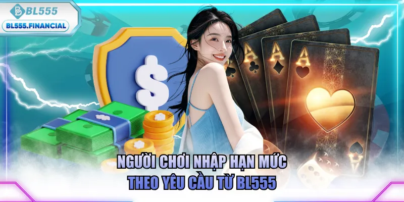 Người chơi nhập hạn mức theo yêu cầu từ BL555