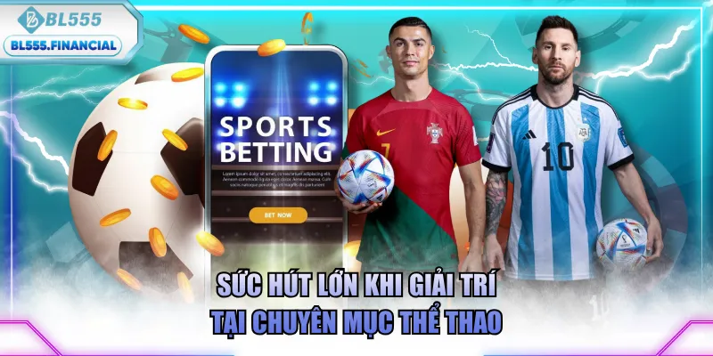 Sức hút lớn khi giải trí tại chuyên mục thể thao
