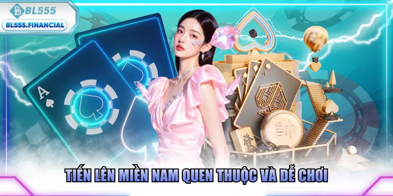 Tiến Lên Miền Nam quen thuộc và dễ chơi
