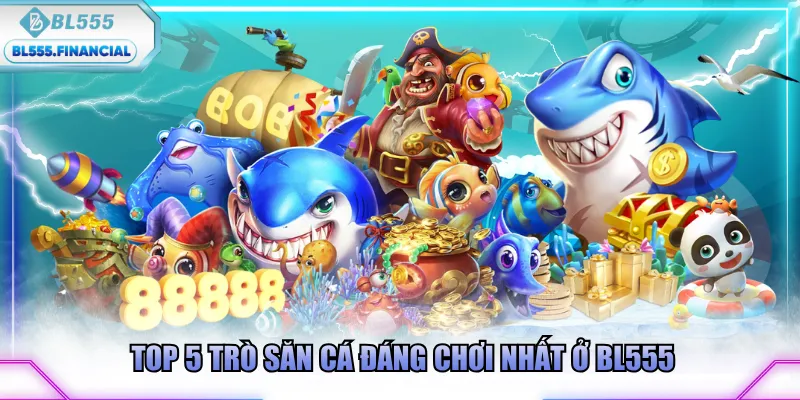 Top 5 trò săn cá đáng chơi nhất ở BL555